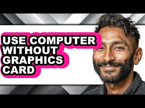 How to Use Computer Without Graphics Card (updated)