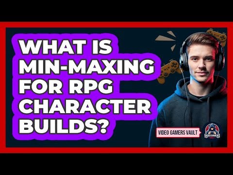 What Is Min-Maxing For RPG Character Builds? - Video Gamers Vault