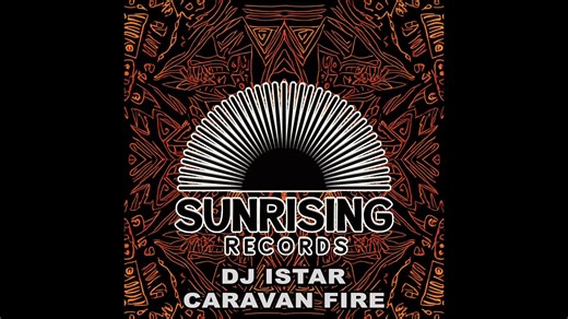 Caravan Fire by DJ Istar Released at Sunrising Records