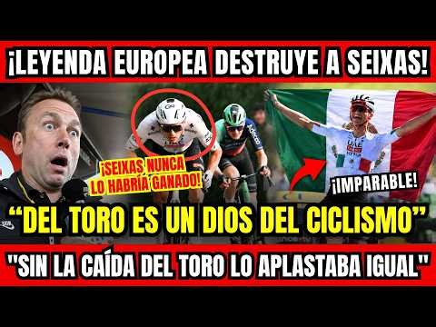 "ISAAC DEL TORO ES UN DIOS" LEYENDA EUROPEA DESTRUYE A SEIXAS Y LANZA BOMBAZO PARA TOUR DE FRANCIA
