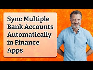 Sync Multiple Bank Accounts Automatically in Finance Apps