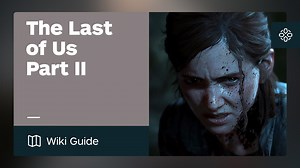 The Last of Us, Part II Guide - IGN
