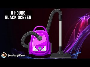 Vacuum Cleaner Sound - 8 Hours Black Screen | White Noise Sounds - Sleep, Study, Focus, Relax