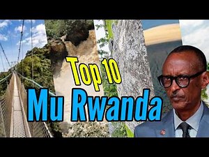 TOP 10 AHANTU HATANGAJE MU RWANDA (Most Best amazing places in rwanda)#Rwanda #top10