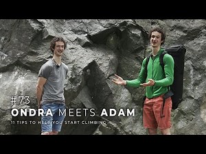 Adam Ondra #73: Ondra Meets Adam / 11 Tips to Help You Start Climbing