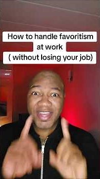 How to handle favoritism in the workplace.
