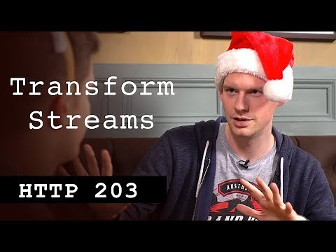 Transform Streams - HTTP203 Advent