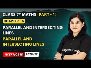 Parallel and Intersecting Lines - Chapter Overview | Class 7 Maths Part 1 | Chapter 5 | CBSE 2026-27