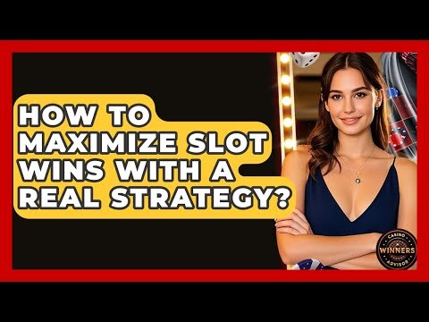 How To Maximize Slot Wins With A Real Strategy? - Casino Winners Advisor