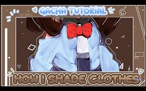 （转载）How i shade clothes||Gacha Tutorial_哔哩哔哩_bilibili
