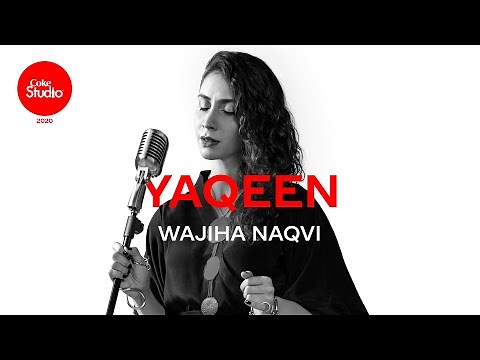 Coke Studio 2020 | Yaqeen | Wajiha Naqvi