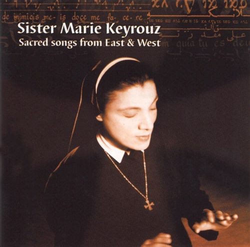 Sister Marie Keyrouz - Sacred Chants from East & West