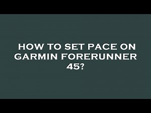 How to set pace on garmin forerunner 45?