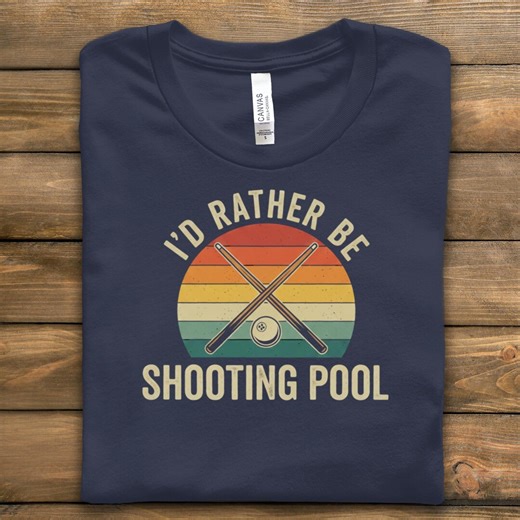 I'd Rather Be Shooting Pool T-shirt, Retro Pool Player Tee, Billiards Lover Gift, Funny Pool Saying Shirt, Pool Hall Apparel, Pool Tshirt - Etsy