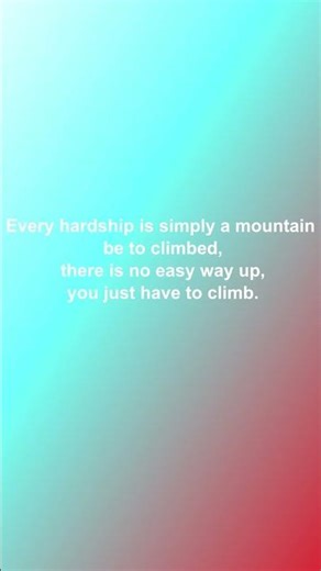 Every hardship is a mountain Made with Clipchamp #quotes #poetry