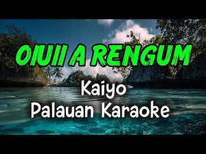 OIUII A RENGUM - Kaiyo - Palauan Karaoke