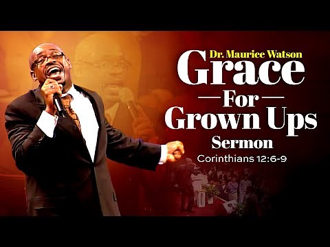 Sermon-Dr. Maurice Watson Preaching " Grace for GrownUps "