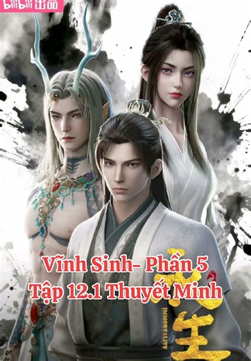 Vĩnh Sinh - Tập 12.1 Thuyết Minh Hấp Dẫn