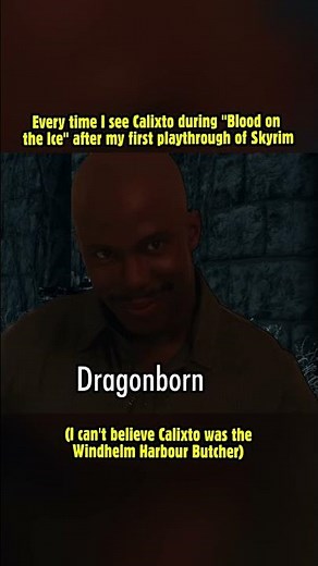 Every time I see Calixto during "Blood on the Ice" #skyrim