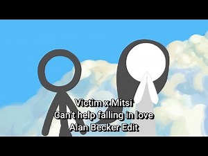 Alan Becker Edit | Victim x Mitsi - Can't help falling in love [AMV]