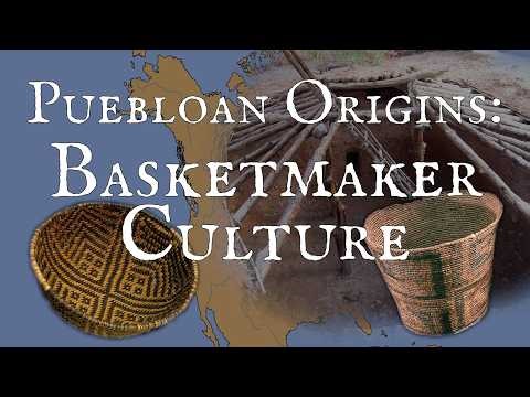 Basketmaker Culture and Puebloan Origins