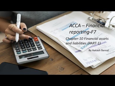 ACCA F7-FR-Financial Reporting- Chapter 10 Financial assets and liabilities (PART-1)-Detailed notes