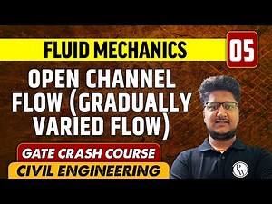 Fluid Mechanics 05 | Open Channel Flow (Gradually Varied Flow) | CE | GATE Crash Course