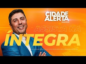 Cidade Alerta Maringá ao Vivo | 19/08/2025