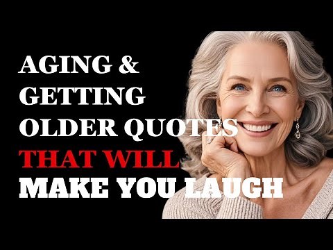 Funny Quotes About Aging and Getting Older from Around the World to Make You Laugh