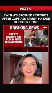 Twisha Sharma's Brother Responds After Police Ask Family To Take Her 'Decomposing' Body Home