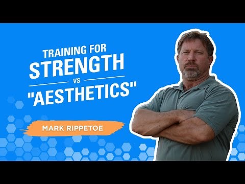 Mark Rippetoe on training for strength vs. "aesthetics"