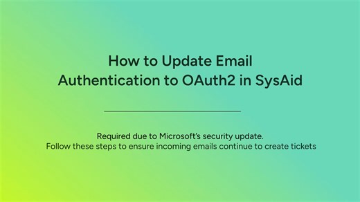 How to Update Email Authentication to OAuth2 in SysAid classic