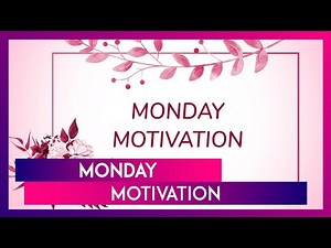 Monday Motivation Quotes And Messages To Motivate You As You Get Back To Work