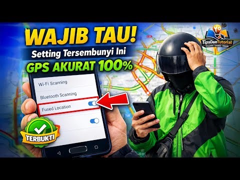 Tips Rahasia Setting GPS Android Biar 100% Akurat untuk Driver Gojek/Grab
