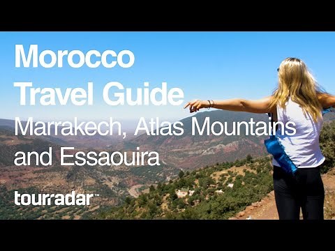 Morocco Travel Guide: Marrakech, Atlas Mountains and Essaouira