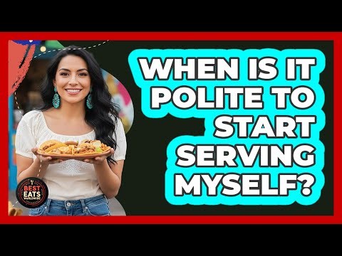 When Is It Polite To Start Serving Myself?