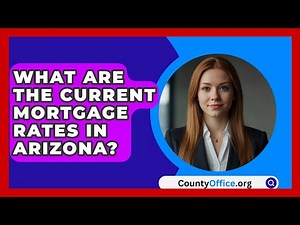 What Are The Current Mortgage Rates In Arizona? - CountyOffice.org