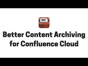 Better Content Archiving for Confluence Cloud - Feature highlights 🌟