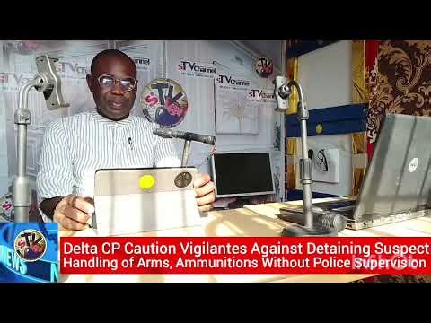 #News! Delta CP Aina Adesola Caution Vigilantes Against Detaining Suspects, Handling of Arms