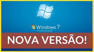 NOVA VERSÃO WINDOWS 7
