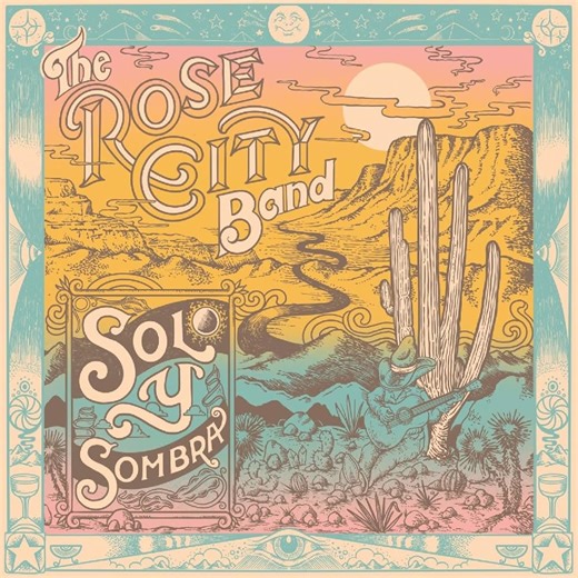 Rose City Band, “Sol y Sombra”. Il Disco della Settimana