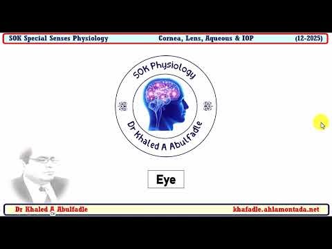 Cornea, Lens, Aqueous & Intraocular Pressure (IOP) Physiology (12-2025) by Dr Khaled A Abulfadle