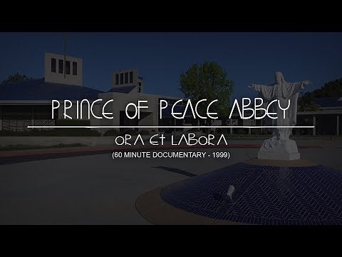Prince of Peace Abbey - Ora Et Labora