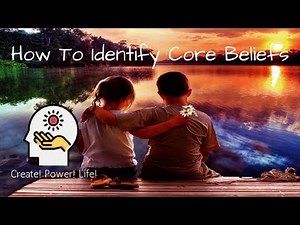 How to Identify Core Beliefs - Create Power Life