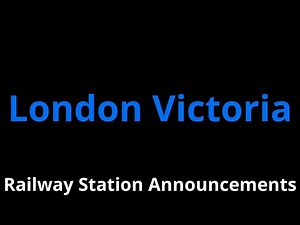London Victoria Railway Station Announcements