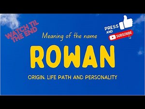 Meaning of the name Rowan. Origin, life path & personality.