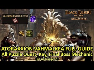 ATORAXXION Dungeon VAHMALKEA FULL GUIDE, All Puzzle Quest, Key, Final Boss Mechanic & Knowledge Info