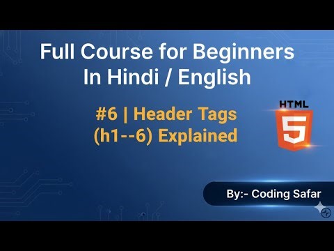 HTML Tutorial for Beginners in Hindi #6 | Header Tags (h1–h6) Explained | Coding Safar