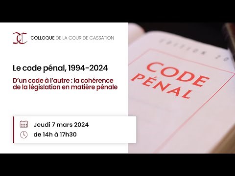 Le code pénal 1994-2024. D’un code à l’autre : La cohérence de la législation en matière pénale.