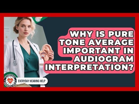 Why Is Pure Tone Average Important In Audiogram Interpretation? - Everyday Hearing Help